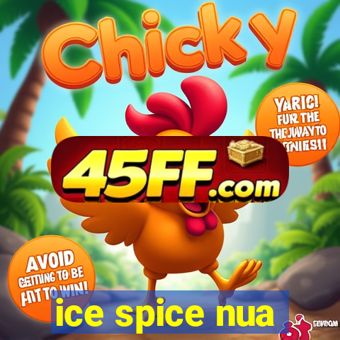 ice spice nua